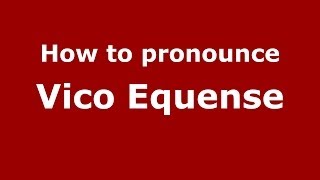 How to pronounce Vico Equense