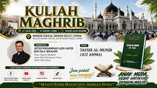 TAFSIR AL-MUNIR (JUZ AMMA) | KULIAH MAGHRIB | USTAZ MUHAMMAD AZKI HAFIZI BIN HAJI IBRAHIM | 27072026