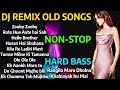 DJ REMIX OLD SONGS | DJ NON-STOP MASHUP 2024 | Best Hindi Old Dj Remix | HARD BASS DJ REMIX SONGS |