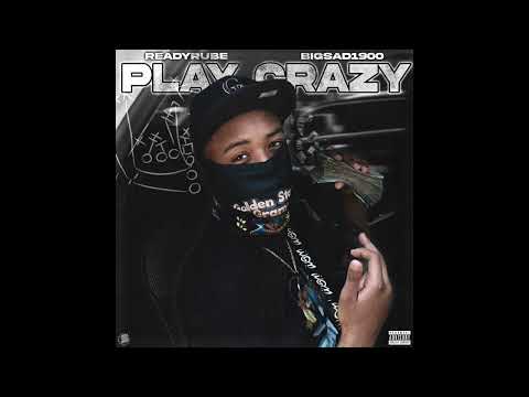 Ready Rube - Play Crazy (feat. Big Sad 1900 & Prod. by Ashton McCreight) (Official Audio)