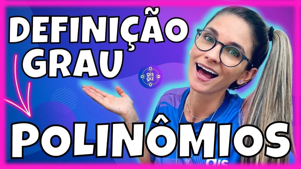 POLINÔMIOS #01 | DEFINIÇÃO FORMA REDUZIDA E GRAU DE UM POLINÔMIO | \Prof. Gis/