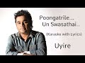 Poongatrile Karaoke With Lyrics Uyire A R Rahman High Quality Dilse Ae Ajnabi