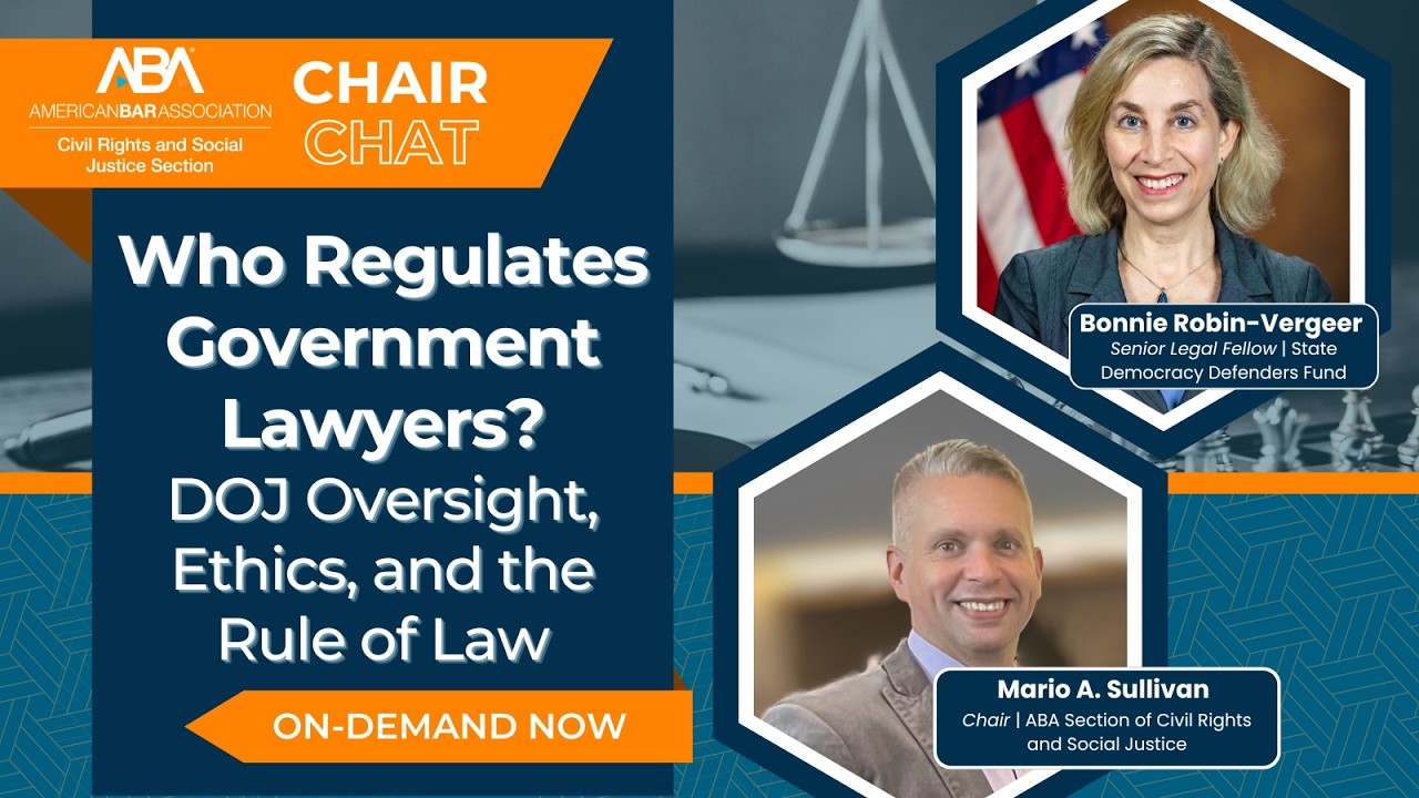 Who Regulates Government Lawyers? DOJ Oversight, Ethics, and the Rule of Law | Chair Chat