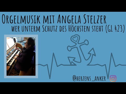 Orgelmusik mit Angela Stelzer - Wer unterm Schutz des Höchsten steht (GL 423)