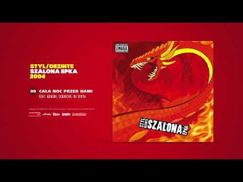 STYL/DEZINTE - Cała noc przed nami f. Adashi, scratche: Dj Sekta [Szalona EP, 2004]