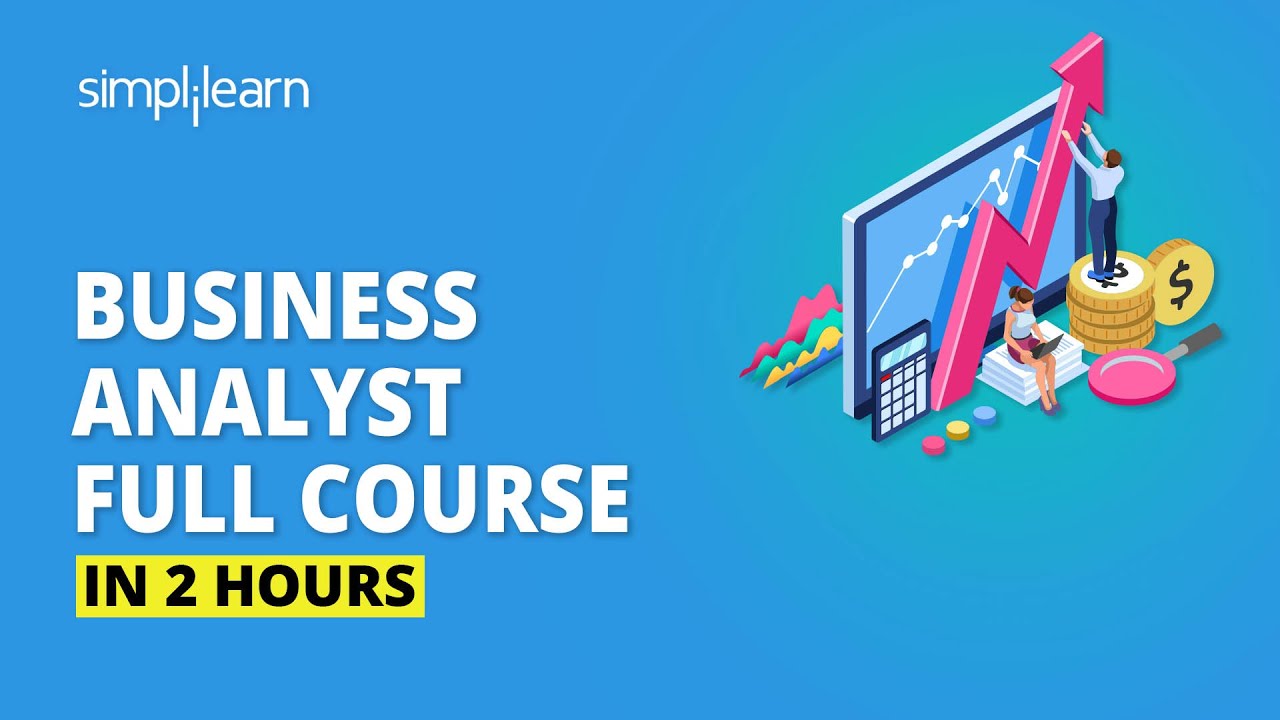 Business Analyst Full Course In 2 Hours | Business Analyst Training For Beginners | Simplilearn