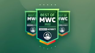 Android Authority&#039;s Best of MWC 2022!