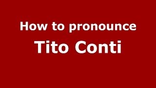 How to pronounce Tito Conti
