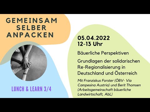 Bäuerliche Perspektiven: Grundlagen der solidarischen Re-Regionalisierung in DE und Österreich - 3/4