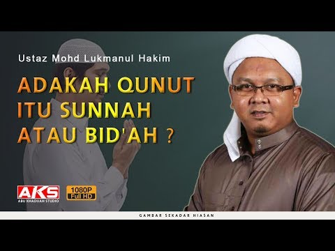 Adakah Qunut Itu Sunnah @ Bid&amp;#39;ah ? | Ustaz Mohd Lukmanul Hakim