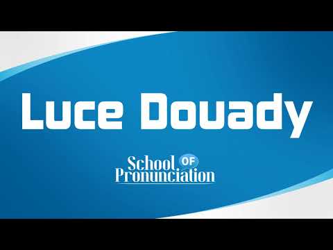 Learn How To Pronounce Luce Douady