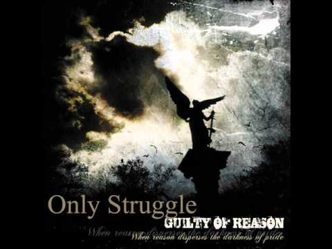 GUILTY OF REASON - Only Struggle