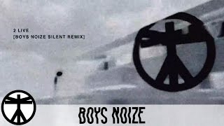 Boys Noize - 2 Live (Boys Noize Silent Mix) (Official Audio)