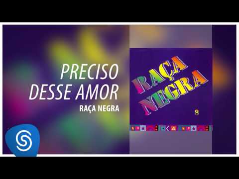 Raça Negra - Preciso Desse Amor (Raça Negra, Vol. 8) [Áudio Oficial]