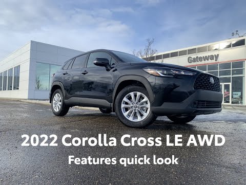 All New 2022 Toyota Corolla Cross LE AWD Features Quick Look -  Gateway Toyota in Edmonton, Alberta