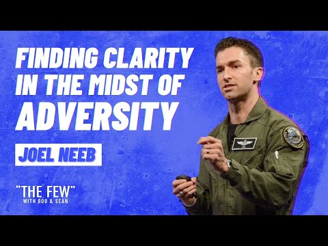 Finding Clarity In The Midst Of Adversity With Joel Neeb