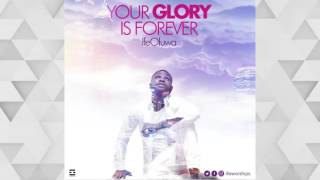 Your glory is  forever IfeOluwa