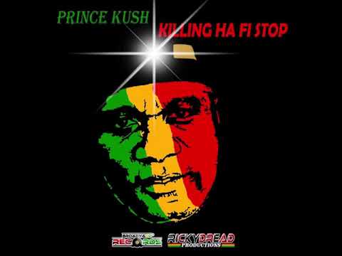 Killing Ha Fi Stop - Prince Kush