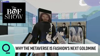 Why the Metaverse Is Fashion s Next Goldmine The Business of Fashion Show Mp4 3GP & Mp3