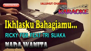 Download lagu IKHLASKU BAHAGIAMU ll KARAOKE ll RICKY FEB FT TRI SUAKA ll NADA WANITA B=DO mp3