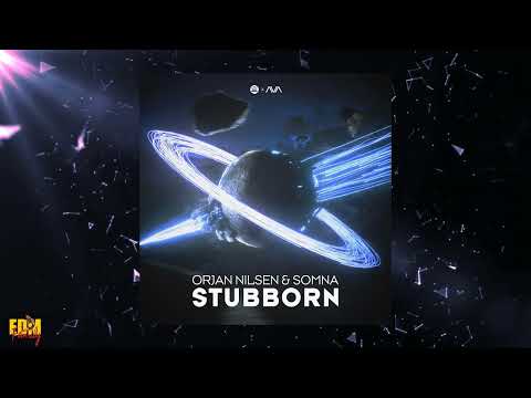 Orjan Nilsen & Somna - Stubborn (Original Mix)