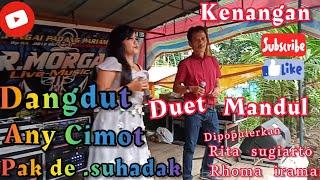 Download lagu Mandul Any Cimot duet pak de suhadak live orgen tu... mp3