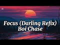 Boi Chase Focus Darling Refix Lyrics