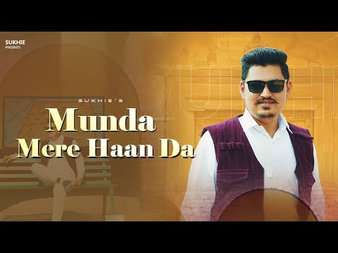 Munda Mere Haan Da | SUKHIE | Mintu Bedi | New Punjabi Song 2025