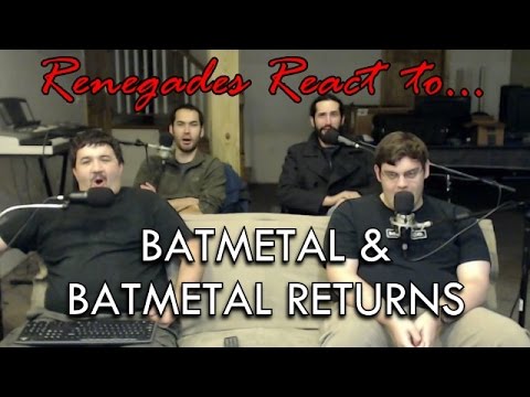 Renegades React to... BATMETAL & BATMETAL RETURNS