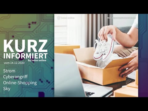 Strom, Cyberangriff, Online-Shopping, Sky | Kurz informiert vom 14.12.2020 by heise online