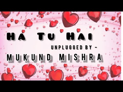  MUKUND MISHRA Ha Tu Hai 