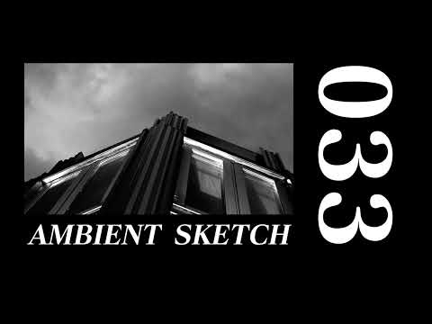 ambient sketch 033 | [ambient synth, drone]