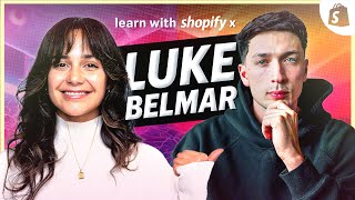 LUKE BELMAR X LEARN WITH SHOPIFY: The Millionaire Mindset (Podcast Interview)