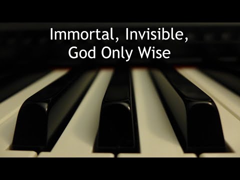 Immortal, Invisible, God Only Wise - piano instrumental hymn with lyrics