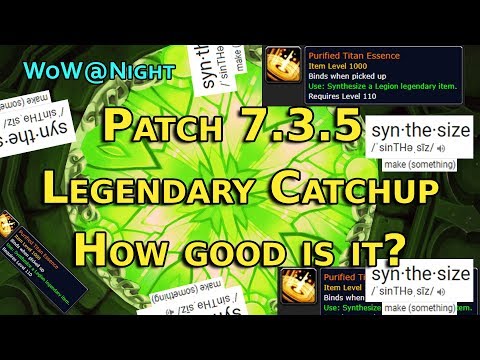Patch 7.3.5 Legendary Catchup - How Good Is It?