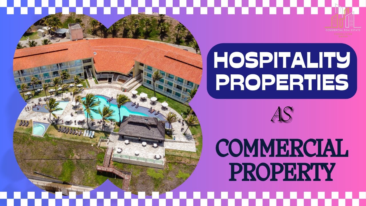 Hospitality Properties as Commercial Property: What You Need to Know