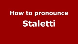 How to pronounce Staletti