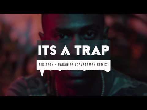 Big Sean - Paradise (CRVFTSMEN Trap Remix)
