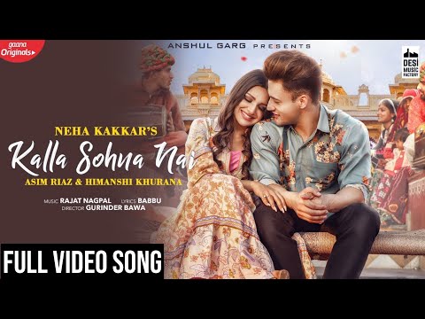 Tu Kalla Hi Sona Nahi Full Video Song | Kalla Sohna Nai Full Video Song | Asim Riaz | Himanshi