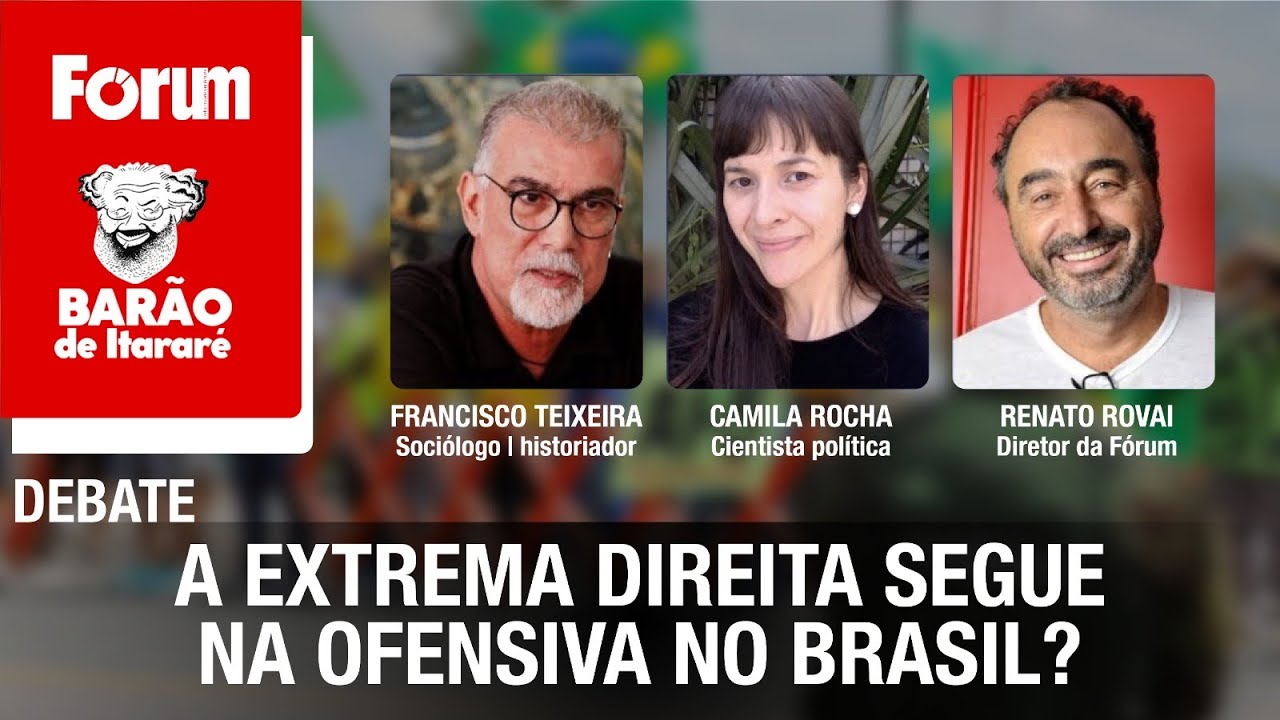 A extrema direita segue na ofensiva no Brasil?, com Renato Rovai, Francisco Teixeira e Camila Rocha