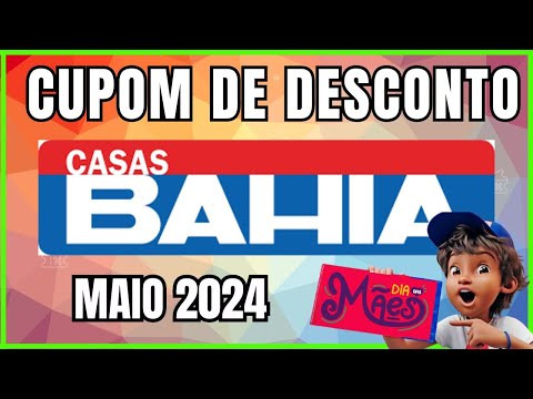 Dia das Mães Casas Bahia: CUPOM DE DESCONTO CASAS BAHIA Maio  2024