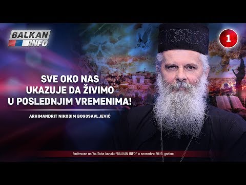 INTERVJU: Nikodim Bogosavljević - Sve oko nas ukazuje da živimo u poslednjim vremenima! (25.11.2019)