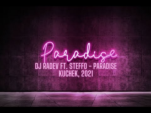 DJ RADEV ft. Steffo - Paradise KUCHEK, 2021