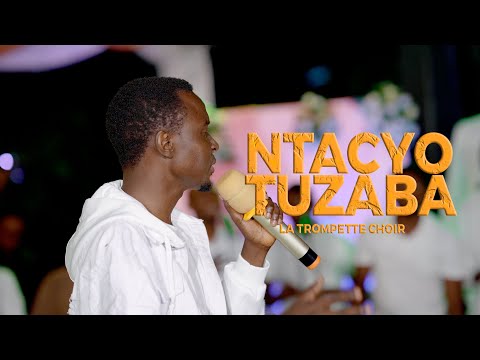 Ntacyo tuzaba  - Chorale La Trompette (Official Video)