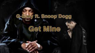 G Eazy   ft  Snoop Dogg &quot;Get Mine&quot;(oficial lyrics)letras