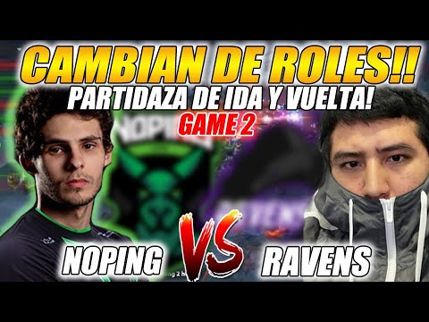 😲TREMENDO CAMBIO DE ROLES😲 RAVENS vs NOPING [GAME 2/BO3] | PARTIDAZA DE IDA Y VUELTA | DOTA 2