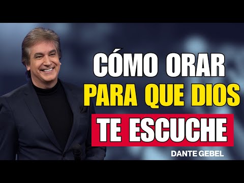 Oración poderosa: cómo orar para que Dios te escuche - Dante Gebel Predicas 2025