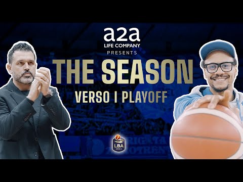 The Season: Pallacanestro Brescia presented by A2A | Verso i Playoff