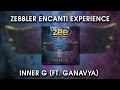 Zebbler Encanti Experience - Inner G ft. Ganavya