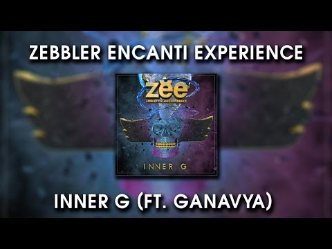 Zebbler Encanti Experience - Inner G ft. Ganavya
